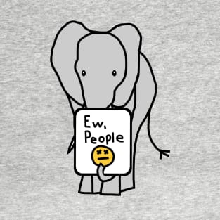 Elephant Says Ew People T-Shirt